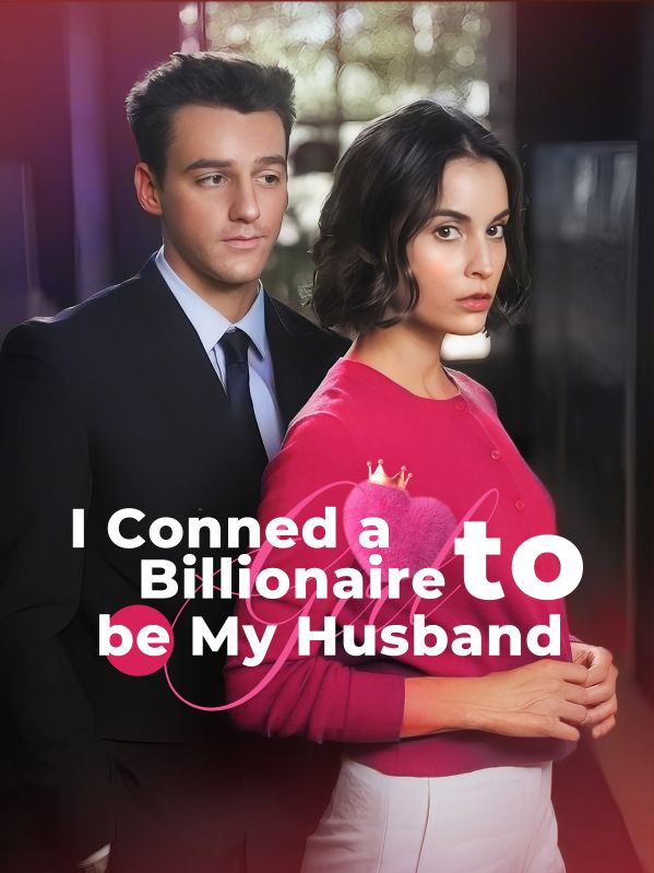 Conned a Billionaire to Be My Husband